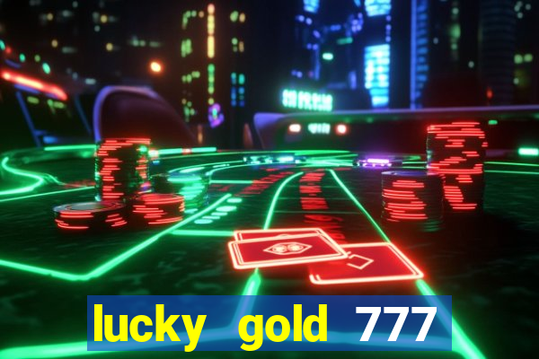 lucky gold 777 paga mesmo